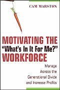 Motivating the Whats in It for Me Workforce Manage Across the Generational Divide & Increase Profits