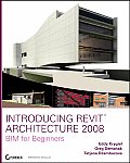 Introducing Revit Architecture 2008 With BIM for Beginners
