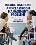 Solving Discipline & Classroom Management Problems Methods & Models for Todays Teachers