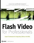 Flash Video for Professionals Expert Techniques for Integrating Video on the Web