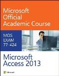 Microsoft Access 2013: MOS Exam 77-424