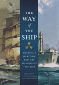 Way of the Ship Americas Maritime History Reenvisioned 1600 2000
