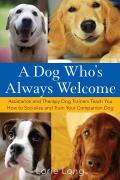 Dog Whos Always Welcome Assistance & Therapy Dog Trainers Teach You How to Socialize & Train Your Companion Dog