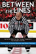 Between the Lines Not So Tall Tales from Ray Scampy Scapinellos Four Decades in the NHL