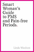 Smart Womans Guide to PMS & Pain Free Periods