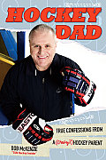 Hockey Dad True Confessions From A Crazy