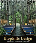 Biophilic Design: The Theory, Science and Practice of Bringing Buildings to Life