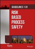 Guidelines for Risk Based Process Safety