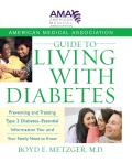 American Medical Association Guide to Living with Diabetes Preventing & Treating Type 2 Diabetes Essential Information You & Your Family Need t