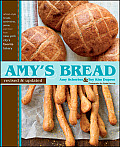 Amys Bread Artisan Style Breads Sandwiches Pizzas & More from New York Citys Favorite Bakery Revised & Updated