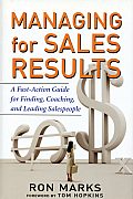 Managing for Sales Results A Fast Action Guide for Finding Coaching & Leading Salespeople