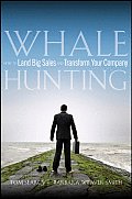 Whale Hunting How to Land Big Sales & Transform Your Company