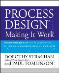 Process Design: Making It Work: A Practical Guide to What to Do When and How for Facilitators, Consultants, Managers and Coaches