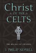 Christ of the Celts The Healing of Creation