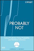 Probably Not Future Prediction Using Probability & Statistical Inference