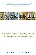 Cornered The New Monopoly Capitalism & the Economics of Destruction