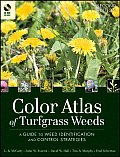 Color Atlas of Turfgrass Weeds: A Guide to Weed Identification and Control Strategies [With CD]