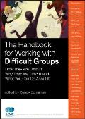 Handbook for Working with Difficult Groups How They Are Difficult Why They Are Difficult & What You Can Do about It