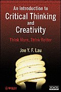 Introduction To Critical Thinking & Creativity Think More Think Better