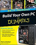Build Your Own PC Do-It-Yourself for Dummies [With DVD ROM]