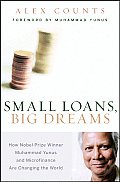 Small Loans Big Dreams How Nobel Prize Winner Muhammad Yunus & Microfinance Are Changing the World