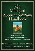 New Managed Account Solutions Handbook How to Build Your Financial Advisory Practice Using Managed Account Solutions