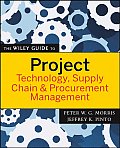 The Wiley Guide to Project Technology, Supply Chain & Procurement Management