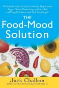 Food Mood Solution All Natural Ways to Banish Anxiety Depression Anger Stress Overeating & Alcohol & Drug Problems & Feel Good Again