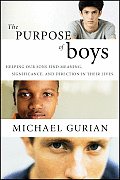 Purpose of Boys Helping Our Sons Find Meaning Significance & Direction in Their Lives