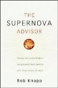 The Supernova Advisor: Crossing the Invisible Bridge to Exceptional Client Service and Consistent Growth