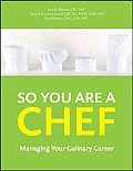 So You Are a Chef: Managing Your Culinary Career [With CDROM]