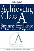 Achieving Class a Business Excellence: An Executive's Perspective