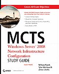 MCTS Windows Server 2008 Network Infrastructure Configuration Study Guide Exam 70 642