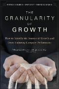 Granularity of Growth How to Identify the Sources of Growth & Drive Enduring Company Performance