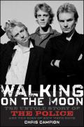 Walking on the Moon: The Untold Story of the Police and the Rise of New Wave Rock