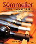 Sommelier Prep Course An Introduction to the Wines Beers & Spirits of the World