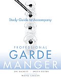 Professional Garde Manger, Study Guide: A Comprehensive Guide to Cold Food Preparation