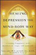 Healing Depression the Mind-Body Way: Creating Happiness with Meditation, Yoga, and Ayurveda