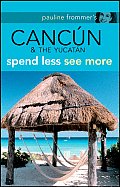 Pauline Frommers Cancun & the Yucatan Spend Less See More