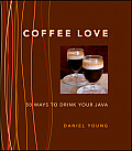 Coffee Love 50 Ways To Drink Your Java