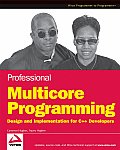 Professional Multicore Programming Design & Implementation for C++ Developers