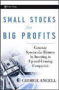 Small Stocks for Big Profits: Generate Spectacular Returns by Investing in Up-And-Coming Companies