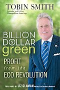 Billion Dollar Green: Profit from the Eco Revolution