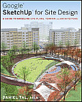 Google Sketchup Process Modeling A Guide for Modeling Site Plans Terrain & Architecture