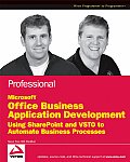 Professional Office Business Application Development Using Microsoft Office SharePoint Server 2007 & VSTO