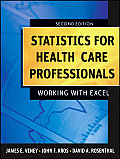 Statistics for Health Care Professionals Working with Excel 2nd Edition