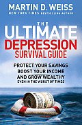 Ultimate Depression Survival Guide Protect Your Savings Boost Your Income & Grow Wealthy Even in the Worst of Times