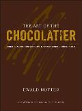 Art of the Chocolatier From Classic Confections to Sensational Showpieces