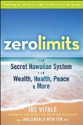 Zero Limits The Secret Hawaiian System for Wealth Health Peace & More