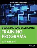Designing and Developing Training Programs: Pfeiffer Essential Guides to Training Basics